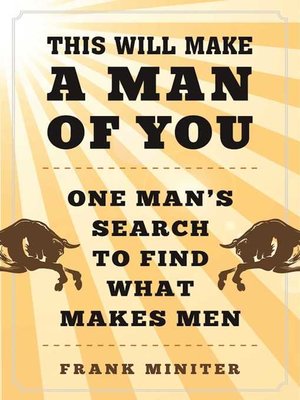 cover image of This Will Make a Man of You: One Man?s Search for Hemingway and Manhood in a Changing World